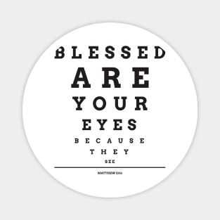 Blessed are your eyes because they see Magnet